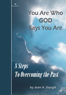 You Are Who GOD Says You Are: 8 Steps to Overcoming the Past