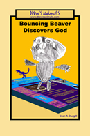 Bouncing Beaver Discovers God: A Drew's Animals Book
